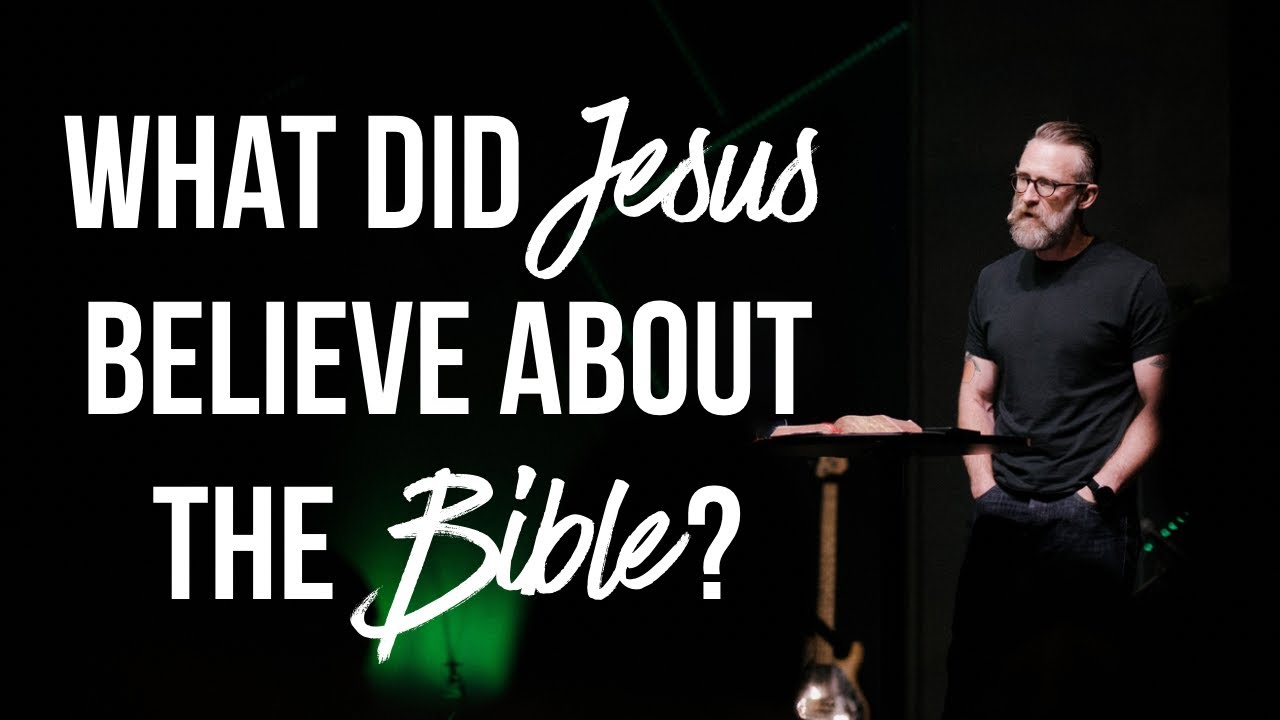 What did Jesus believe about the Bible?