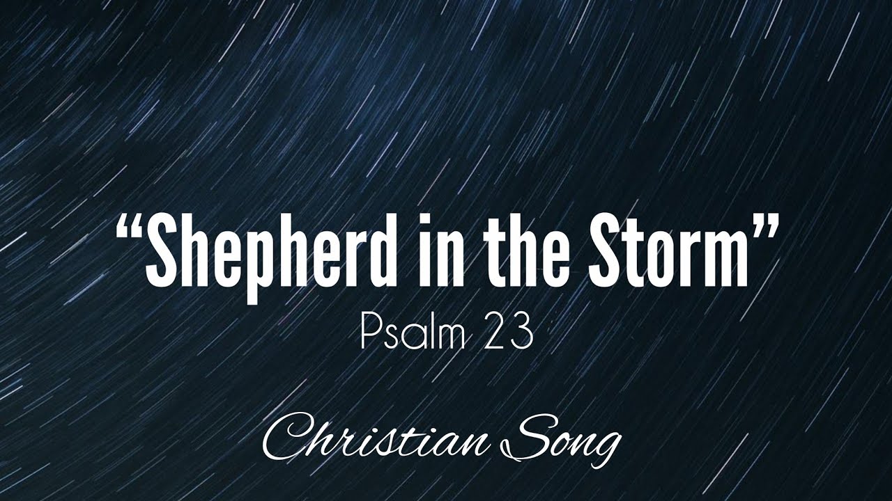 Shepherd in the Storm (Psalm 23) | Lyric Video