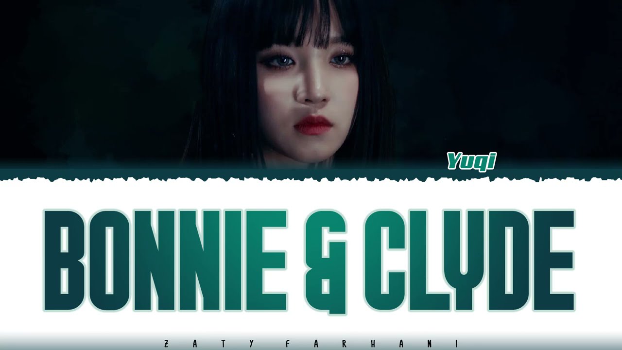 YUQI (우기) &ndash; 'BONNIE & CLYDE' Lyrics [Color Coded_Eng]