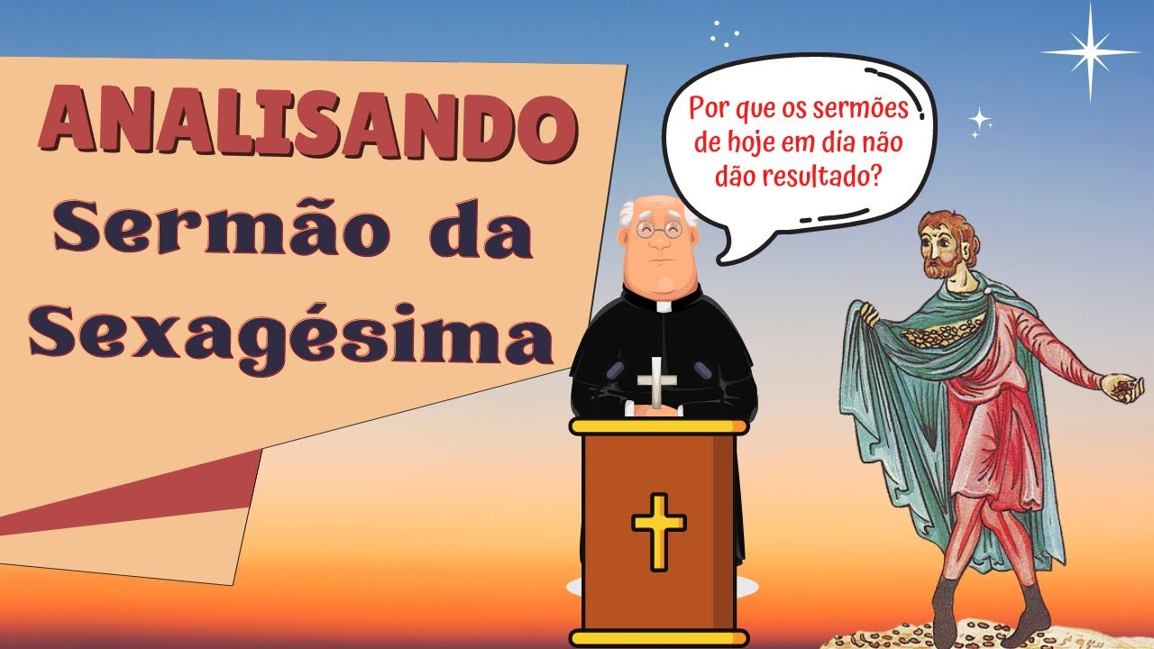 A análise definitiva do mais famoso sermão do Padre Antônio Vieira!