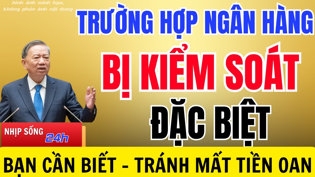 Ngân Hàng Bị Kiểm Soát Đặc Biệt  - Có Ảnh Hưởng Đến Tiền Gửi Của Bạn Không?