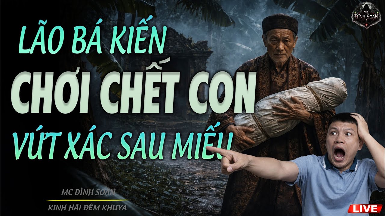 Truyện Ma Mới : LÃO BÁ KIẾN CHƠI CHẾT CON VỨT XÁC SAU MIẾU | MC ĐÌNH SOẠN MỚI NHẤT 2026