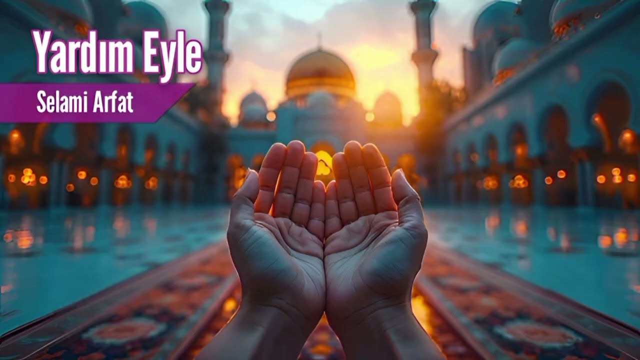 Yardım Eyle -Selami Arfat
