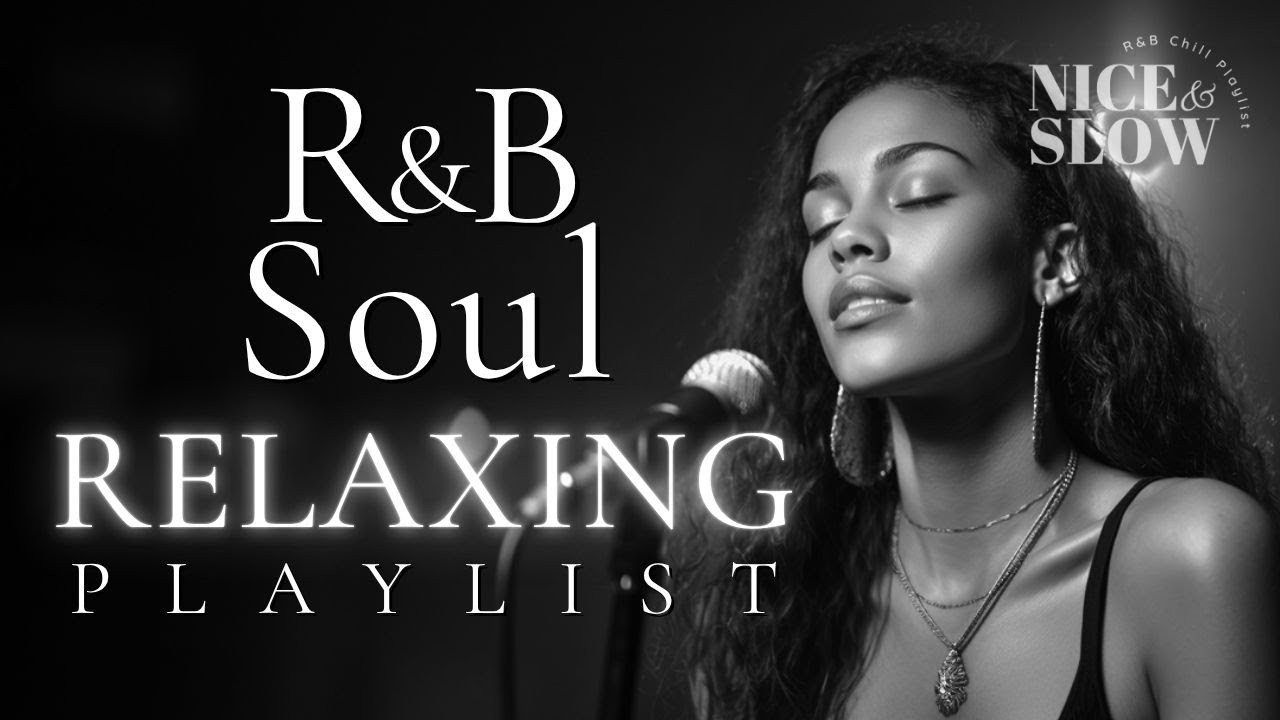【R&B Soul】Relaxing Chill Playlist &ndash; Soulful Female Vocals & Deep Grooves