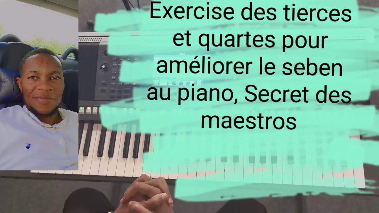 Piano seben exercise des tierces et des quartes## secret des maestros pour améliorer son jeux