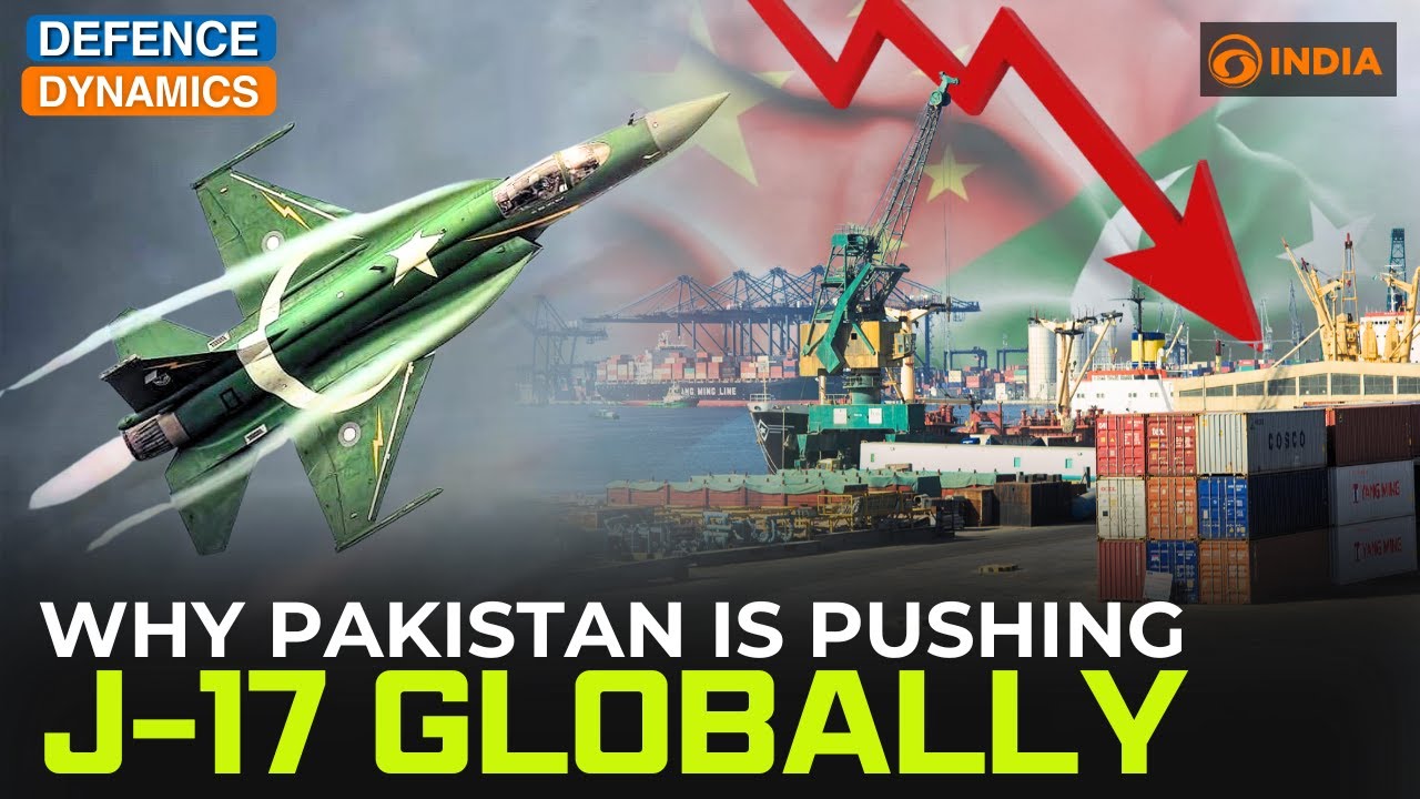 Why Is Pakistan Pushing J-17 Globally | Defence Dynamics
