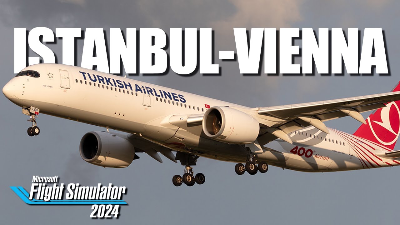 Istanbul - Vienna ✈️ iniBuilds Airbus A350 🔵 Microsoft Flight Sim 2024