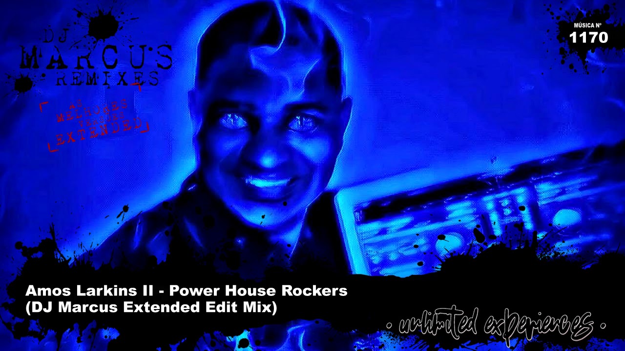 Amos Larkins II - Power House Rockers (DJ Marcus Extended Edit Mix)