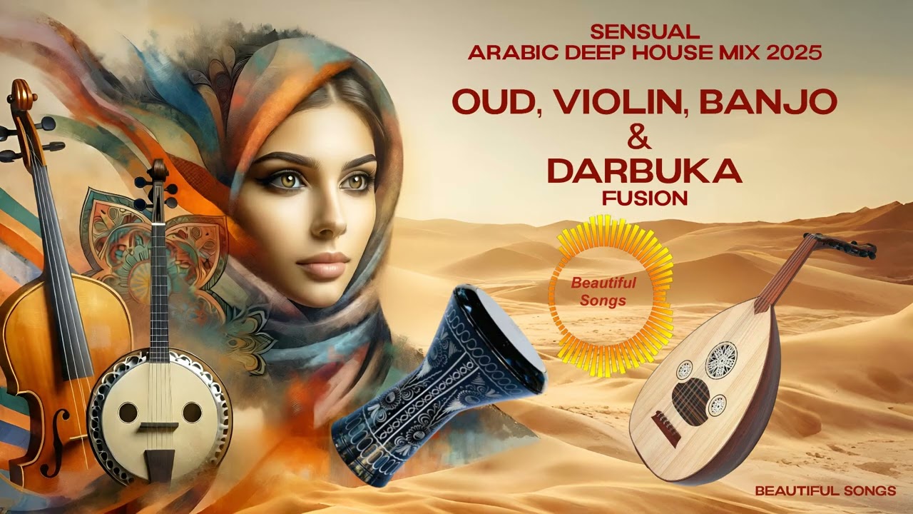 Sensual Arabic Deep House Mix 2025: Oud, Violin, Banjo & Darbuka Fusion