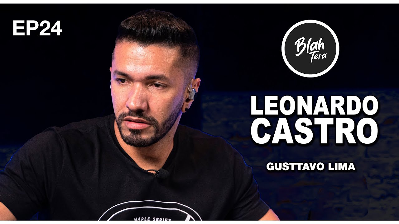 BlahTera EP24 Completo | LEONARDO CASTRO | Gusttavo Lima