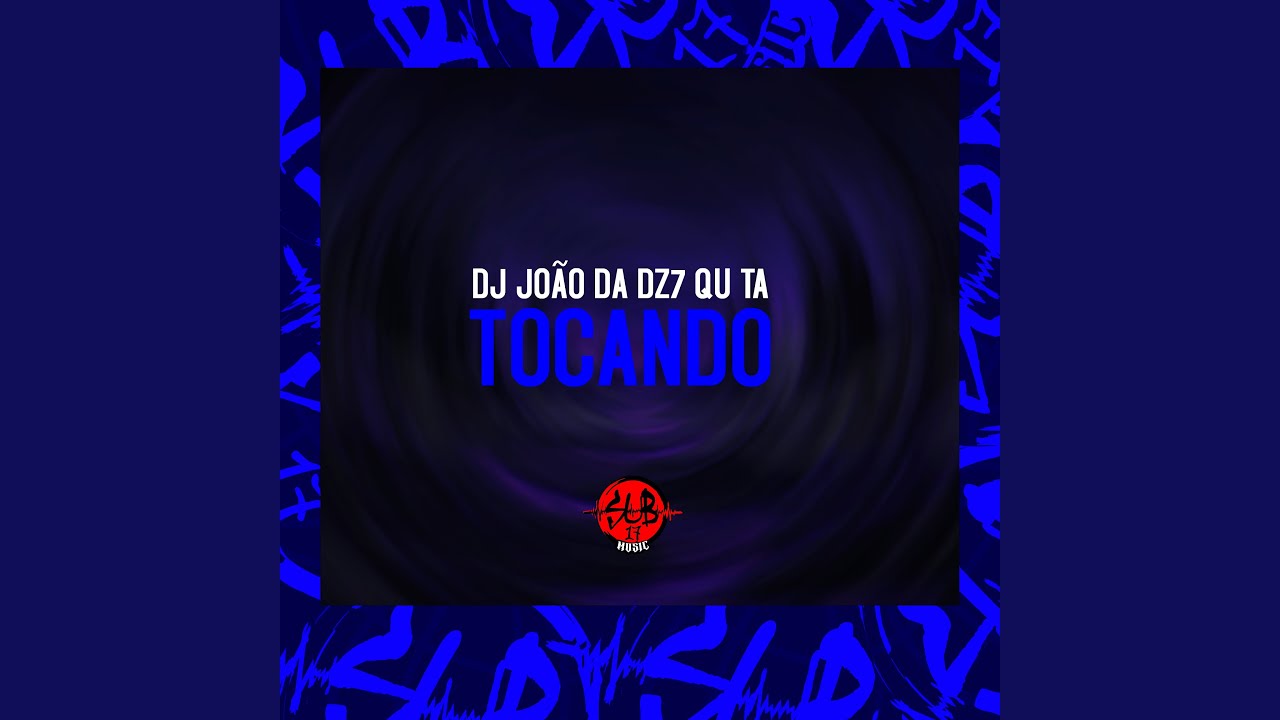 Dj João da Dz7 Qu Tá Tocando