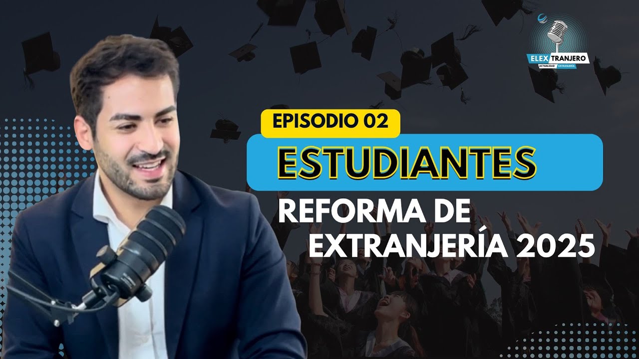 Nuevas Reglas para Estudiantes I Así te afecta la Reforma de Extranjería -  ElexTranjero#2