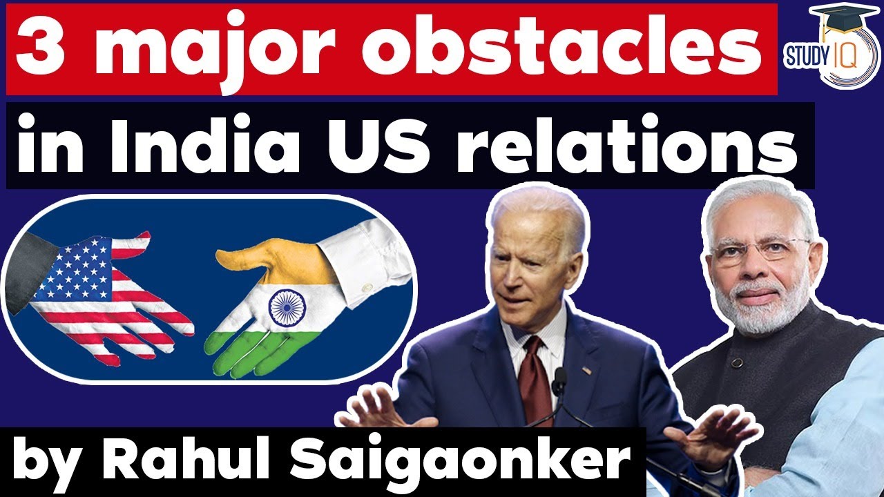 India US Relations and three major obstacles in future - International Relations Current Affairs