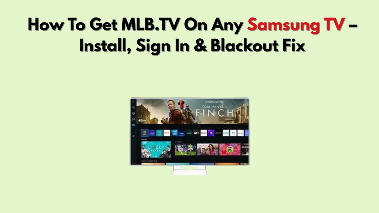 Как получить доступ к MLB.TV на любом телевизоре Samsung &mdash; установка, вход в систему и устранение...
