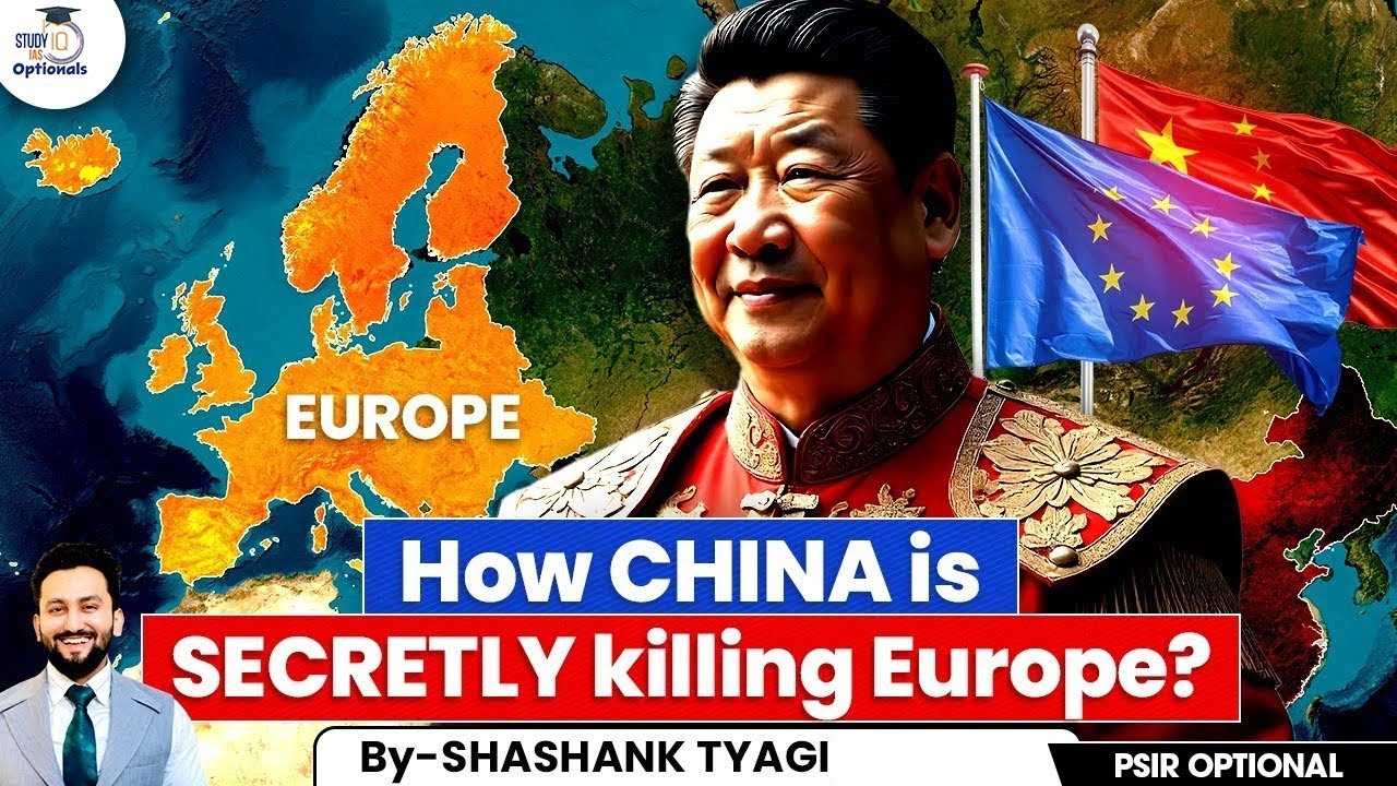 Inside China’s Secret Plan to Dominate Europe’s Economy! | Shashank Tyagi | StudyIQ Optionals