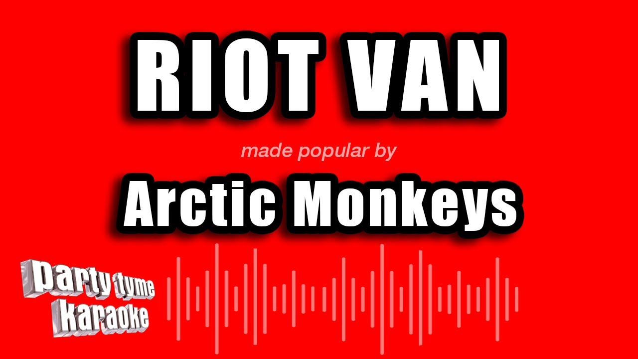 Arctic Monkeys - Riot Van (Karaoke Version)