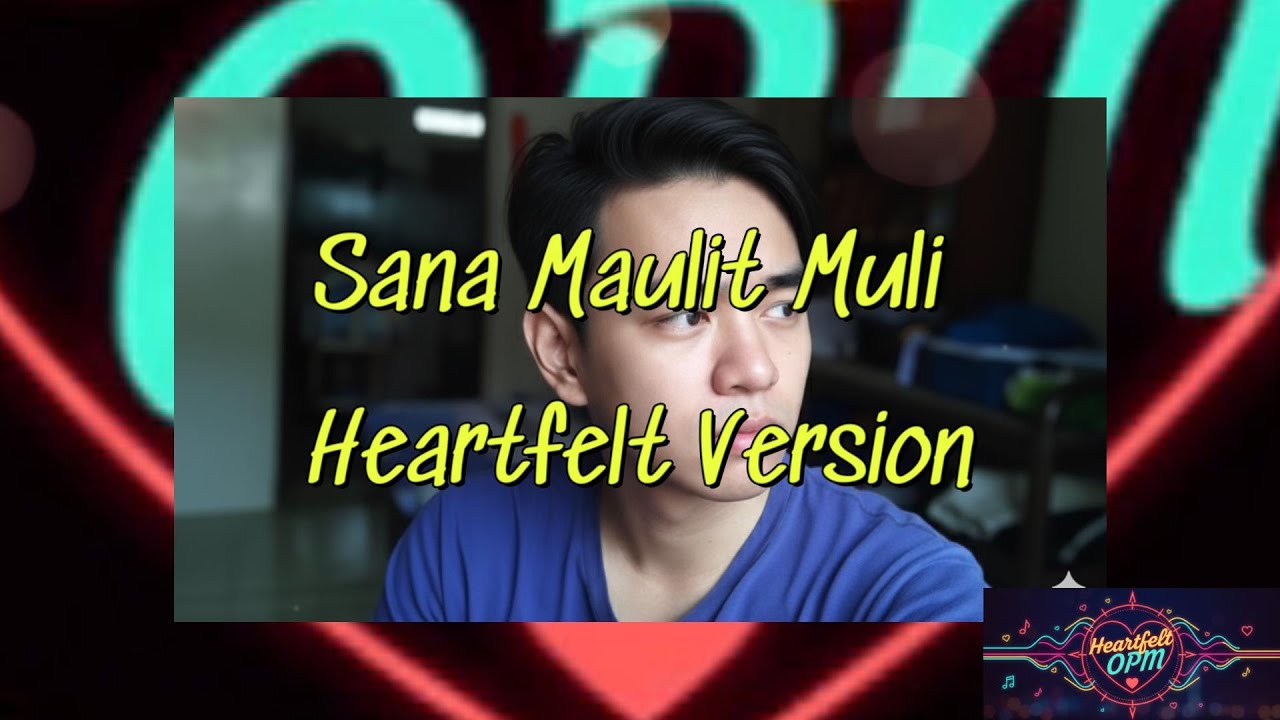 Sana Maulit Muli Heartfelt Version
