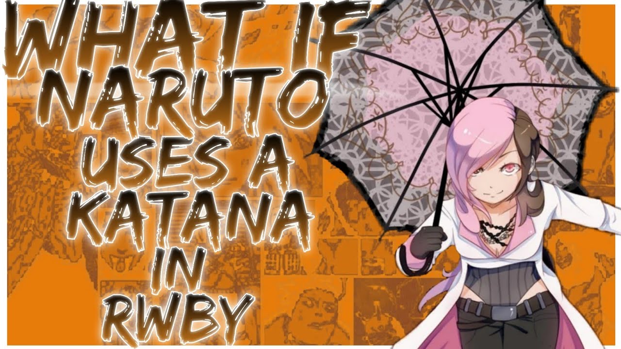 what if Naruto uses a katana in RWBY