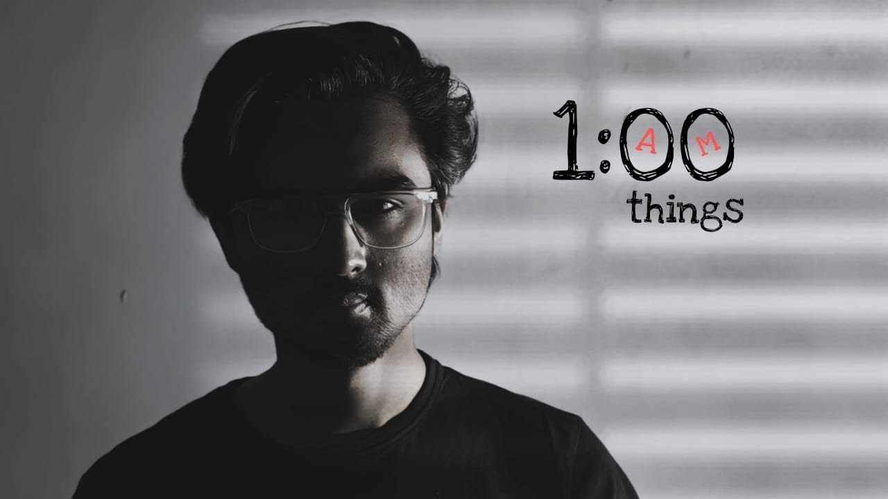 1 AM Things | A short film