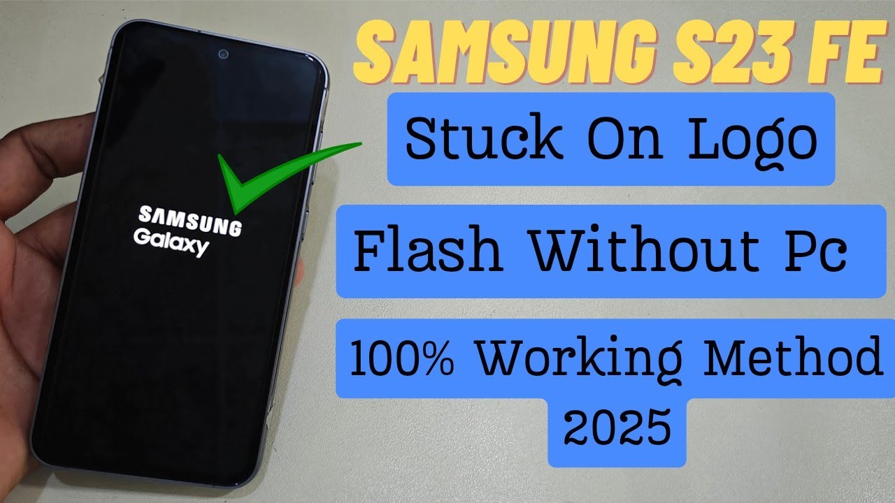 Samsung s23 FE Stuck on logo | flash without pc