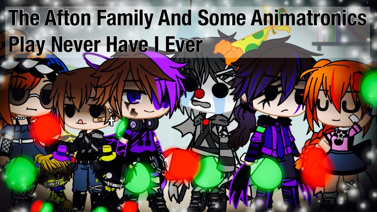 The Afton Family And Some Animatronics Play Never Have I Ever / FNAF