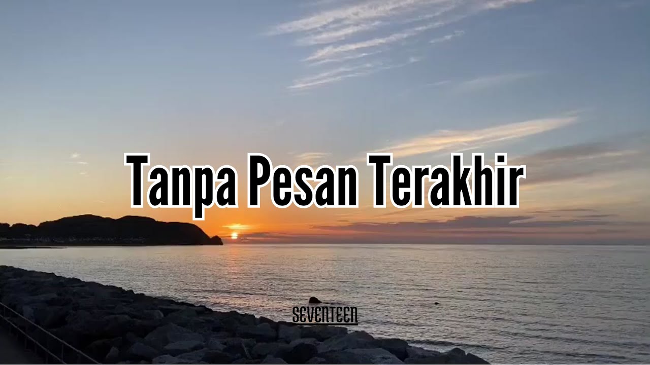 Seventeen - Tanpa Pesan Terakhir (Lyrics)