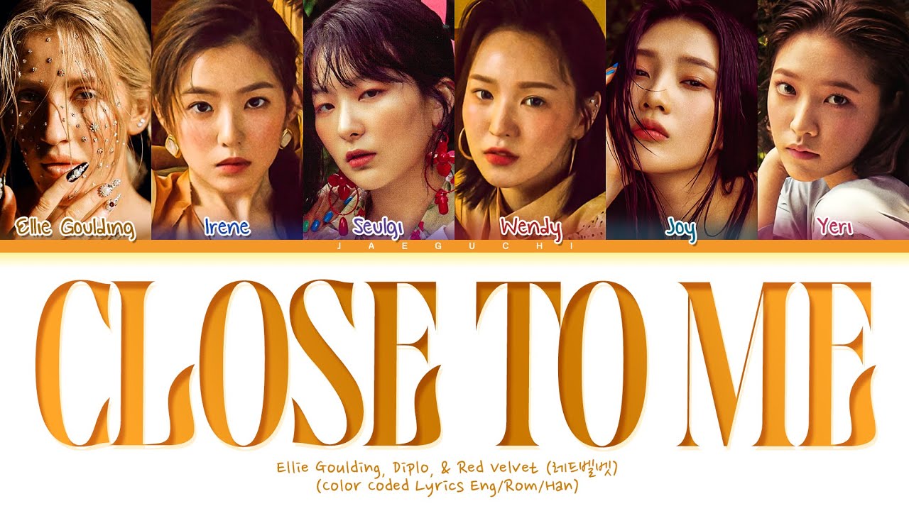 Red Velvet, Ellie Goulding, Diplo - Close to Me Lyrics (Color Coded Lyrics)