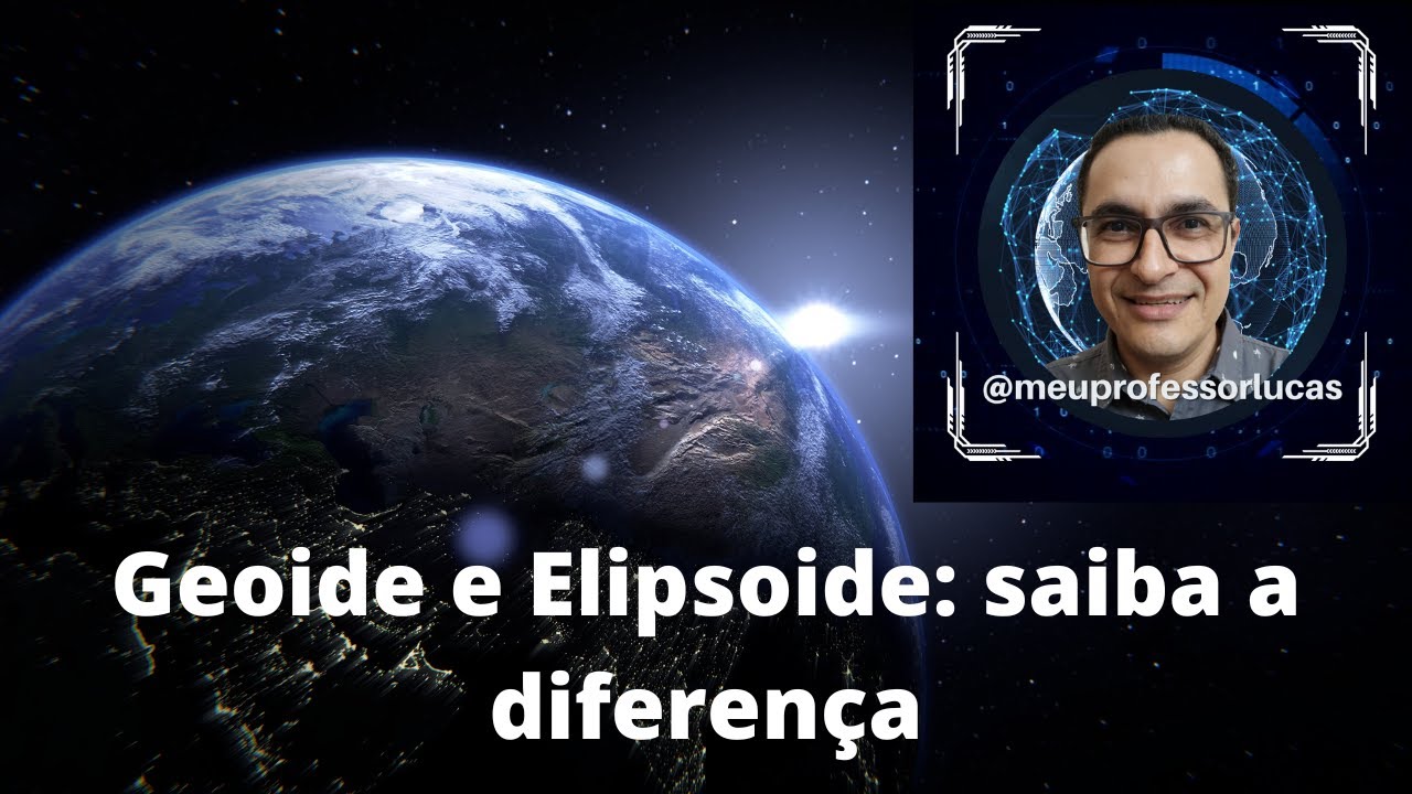 Geoide e Elipsoide: saiba a diferença