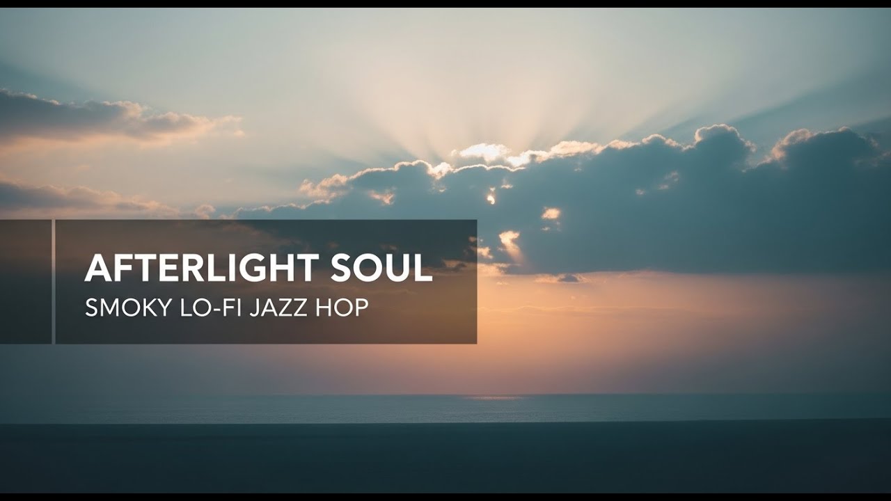 Smoky Lo-Fi Jazz Hop 🌤️ | Afterlight Soul