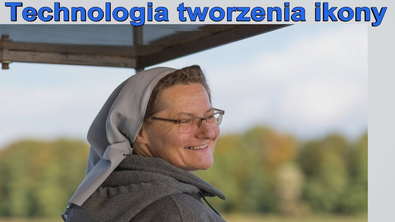 Technologia tworzenia ikony - siostra Weronika Dryl OSU