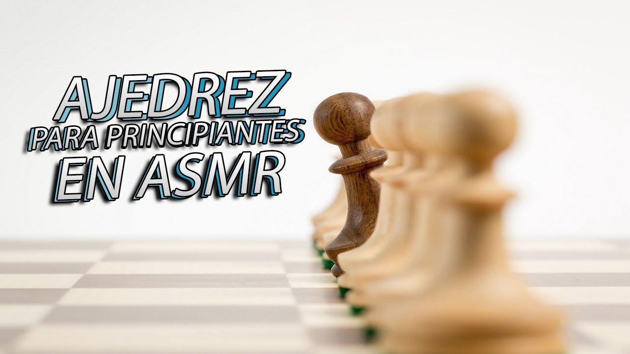 ASMR ESPAÑOL | Ajedrez Para Principiantes | Tutorial Rápido Como Jugar