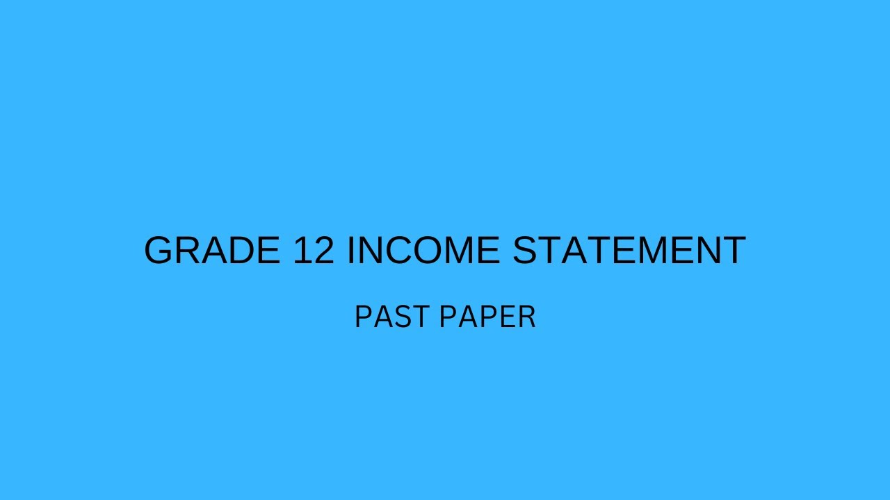 GRADE 12 Income Statement past paper