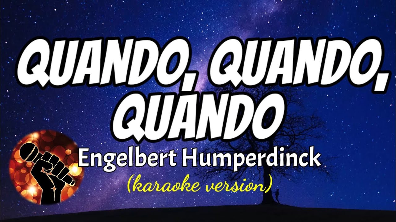 QUANDO, QUANDO, QUANDO - ENGELBERT HUMPERDINCK (karaoke version)