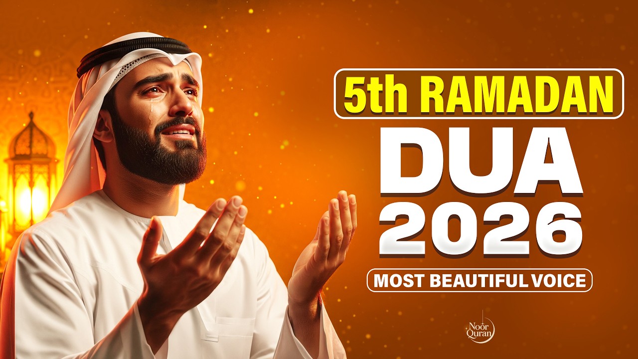 DUA for 5th RAMADAN 2026 | POWERFUL SUPPLICATION FOR MERCY & BARAKAH | Noor Quran #ramadan2026