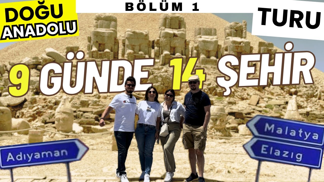 DOĞU ANADOLU TURU BÖLÜM 1 - MALATYA, NEMRUT, ELAZIĞ