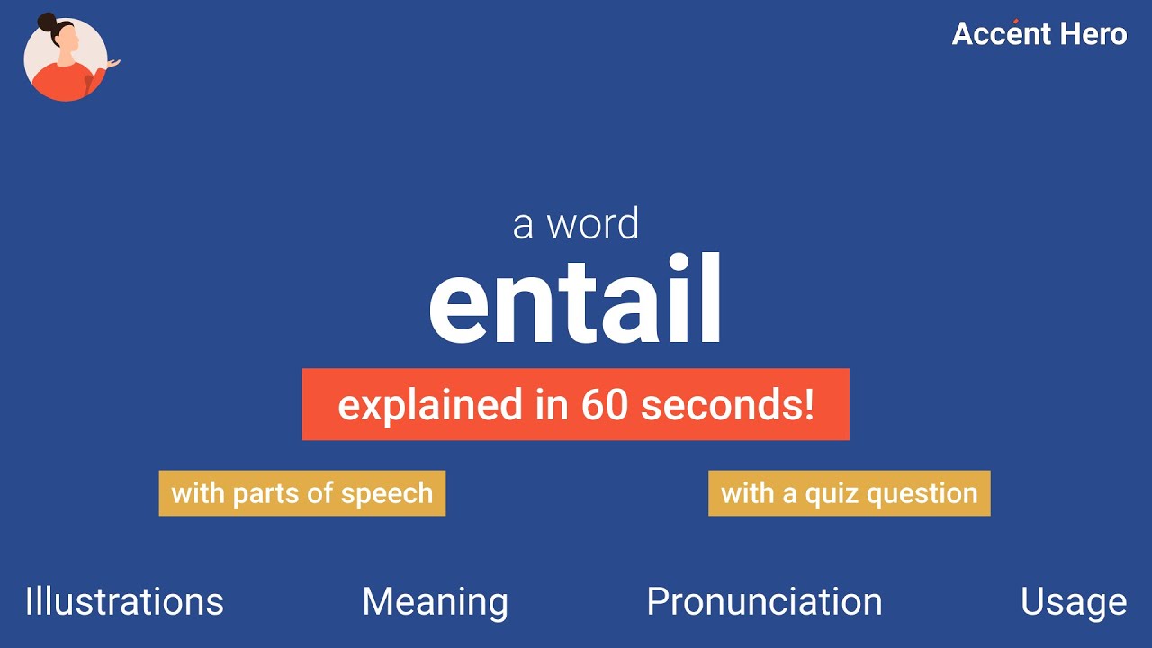 ENTAIL - Meaning and Pronunciation