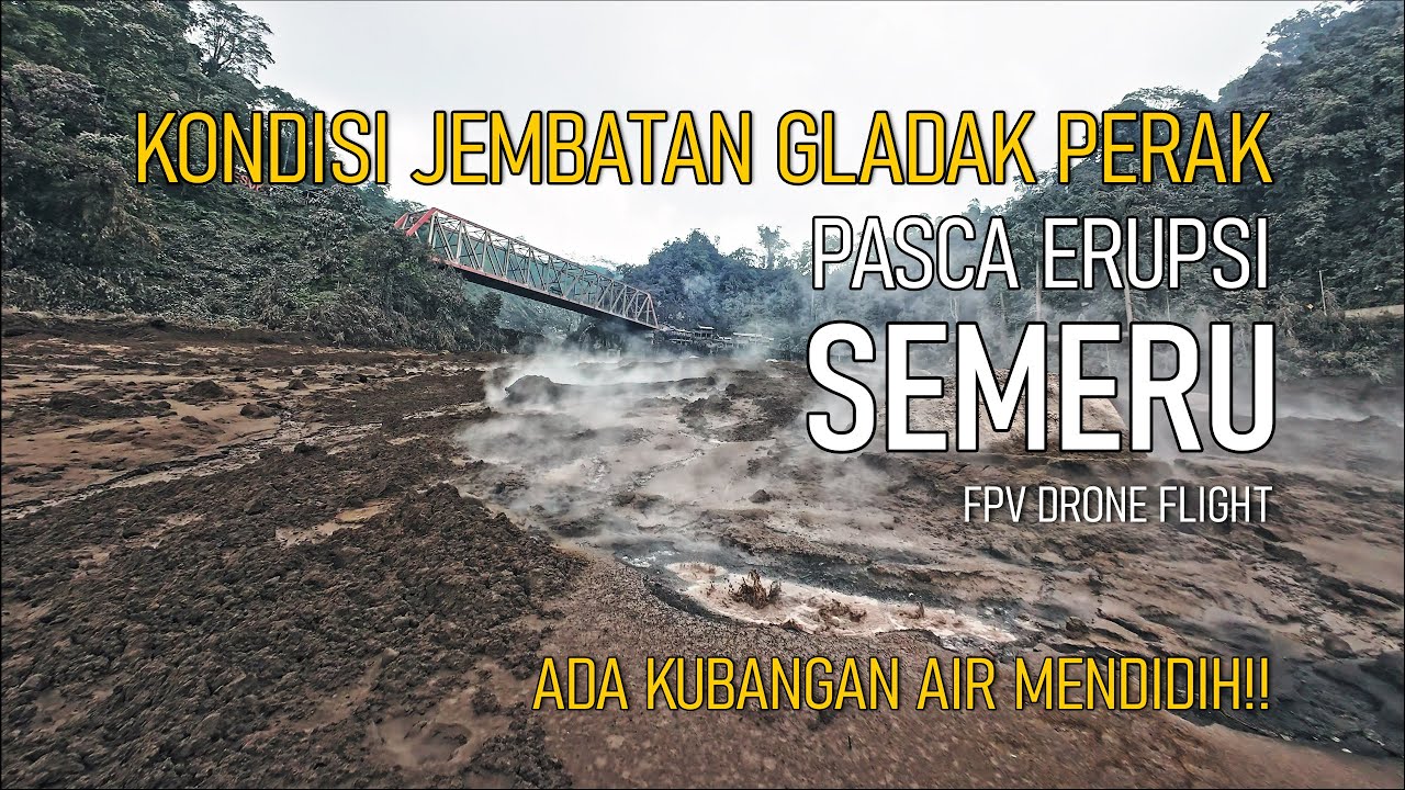 AIR MENDIDIH!! KONDISI JEMBATAN GLADAK PERAK SETELAH ERUPSI SEMERU 2025 | PANTAUAN DRONE