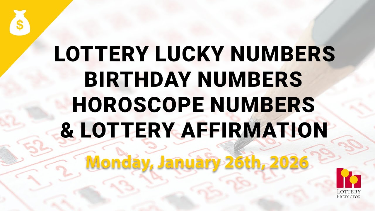 January 26th 2026 - Lottery Lucky Numbers, Birthday Numbers, Horoscope Numbers