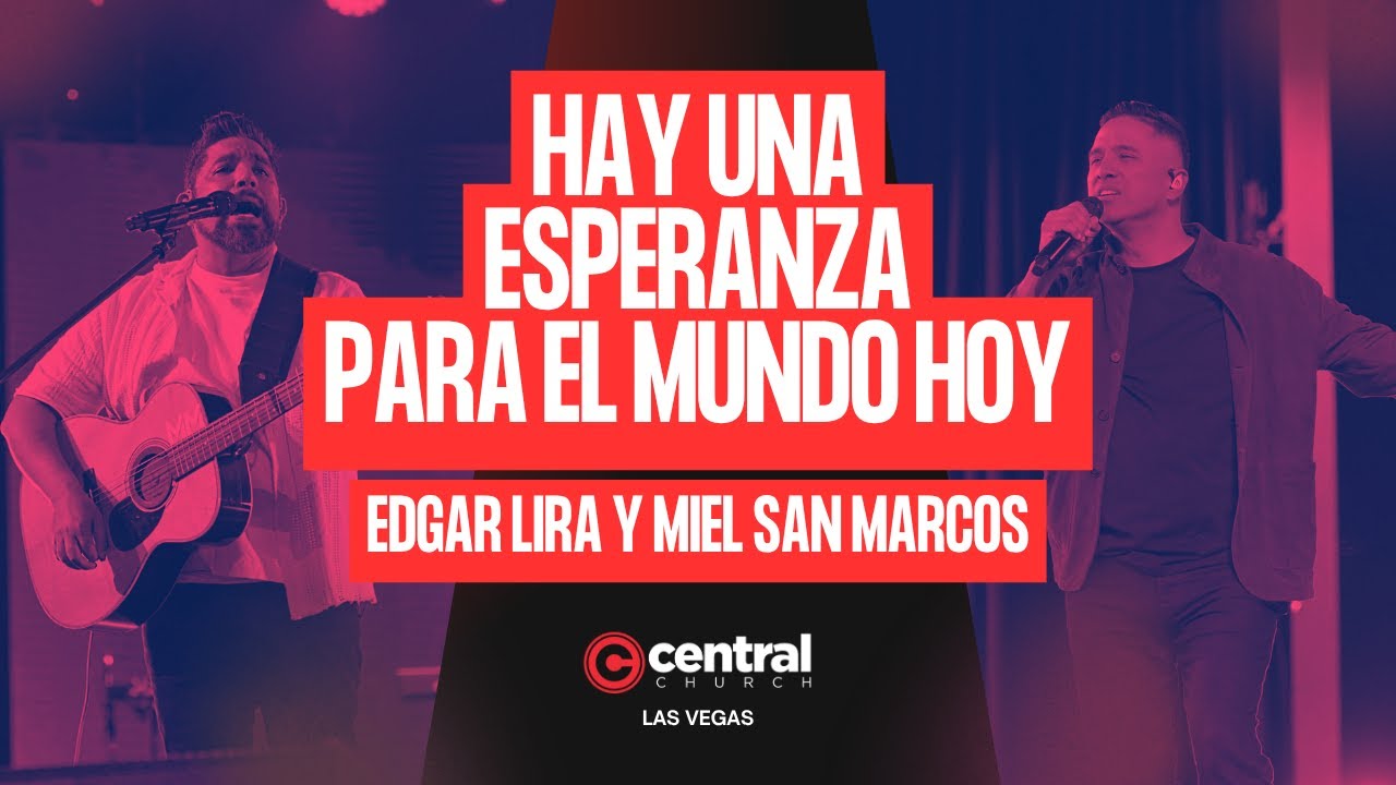 Hay Una Esperanza para el mundo hoy - Miel San Marcos y Edgar Lira
