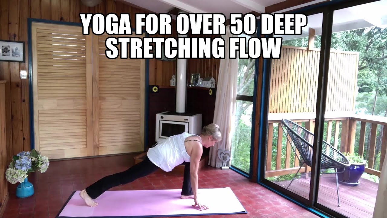 Yoga For Over 50 Deep Stretching Flow