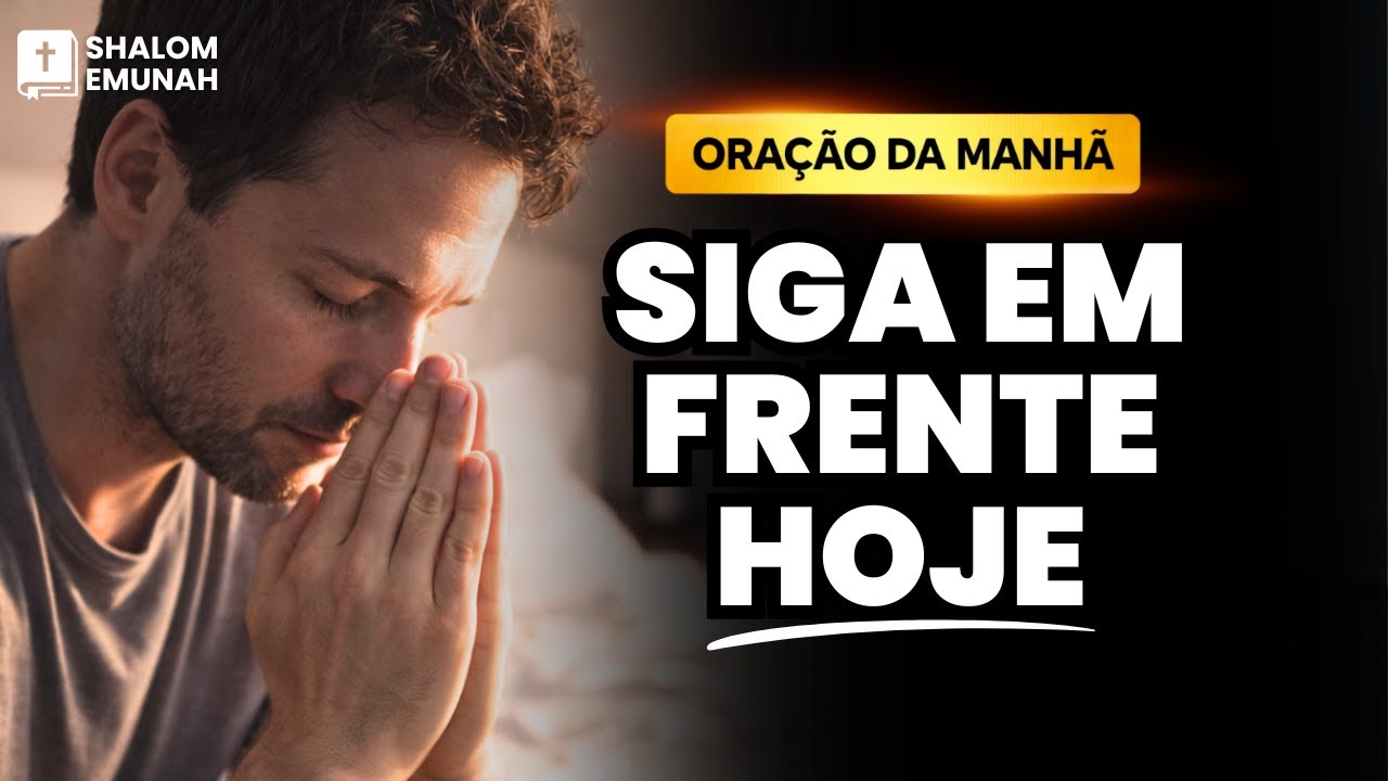 Não Olhe Para Trás, Siga em Frente Hoje | Oração da Manhã 🙏