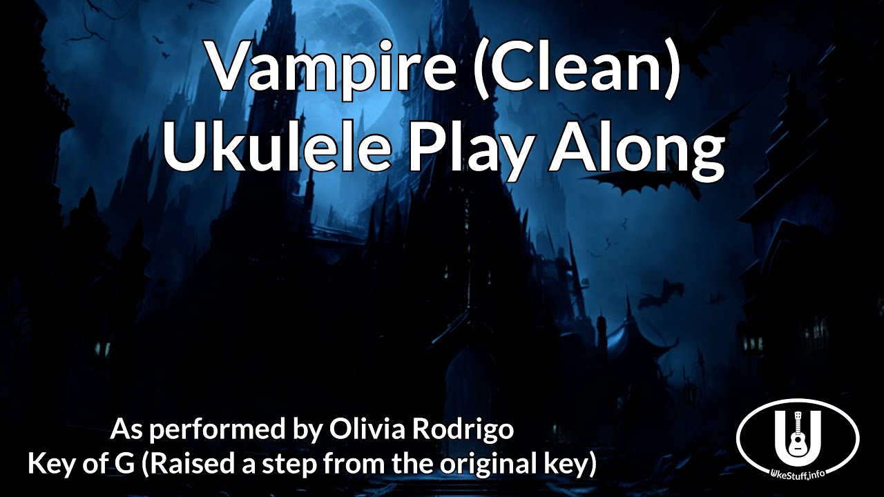 Vampire (Clean) Ukulele Play Along (in G)