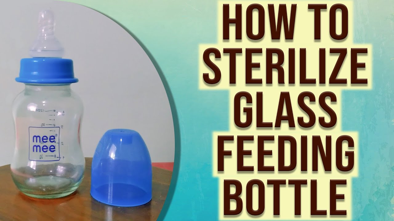 How to Sterilize Glass Feeding Bottles