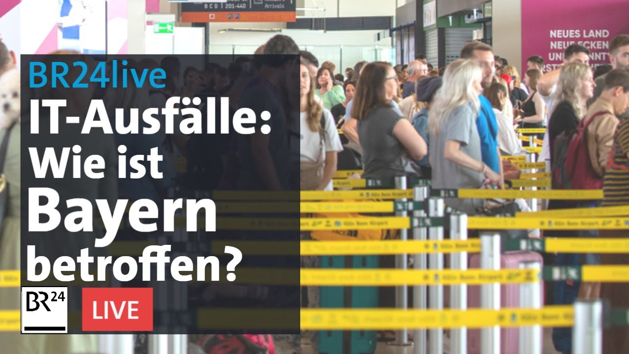 Globale IT-Ausfälle – inwiefern ist Bayern betroffen? | BR24live