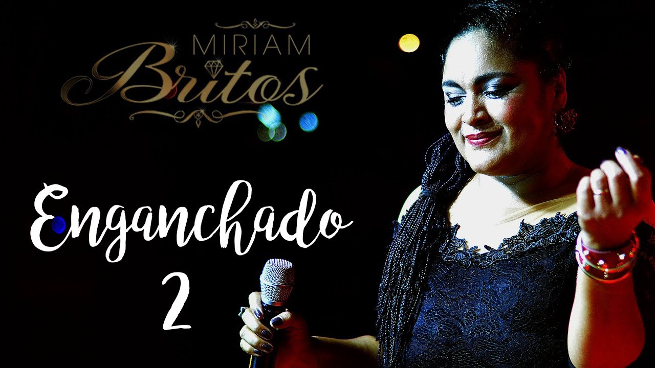 MIRIAM BRITOS  ENGANCHADOS 2