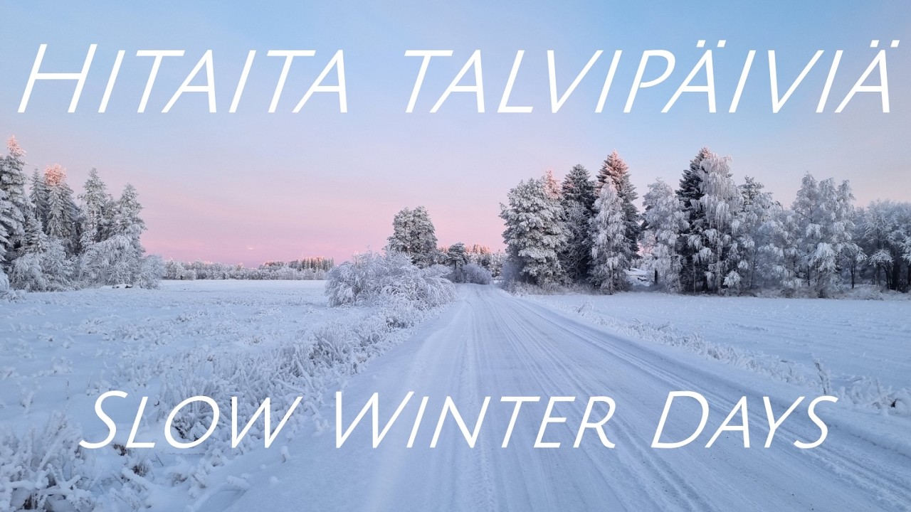 Hitaita talvipäiviä - Talvinen ASMR | Slow Winter Days - Winter ASMR