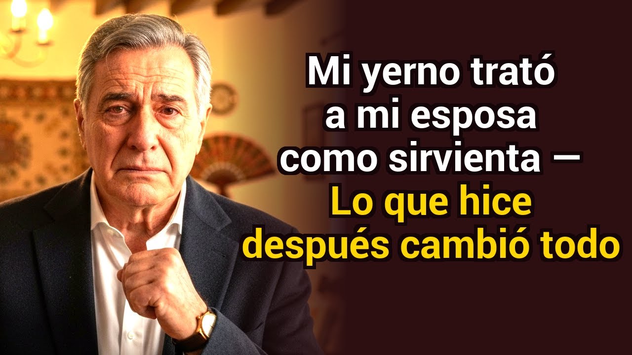 Mi yerno trató a mi esposa como sirvienta — lo que hice después cambió todo
