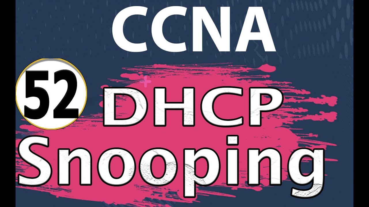 52_شرح الشبكاتDHCP Snooping configurating packet tracer__DHCP Snooping__شرح DHCP Snooping