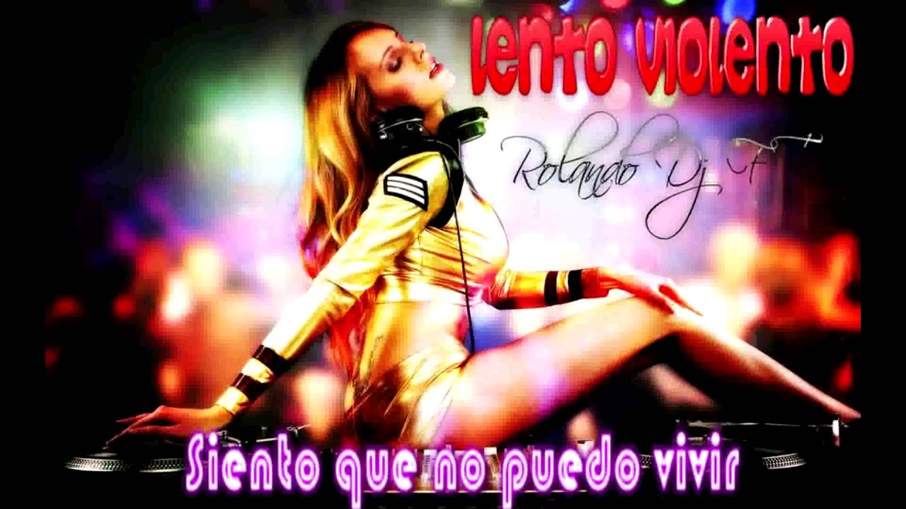 Siento  que no puedo vivir  & Arr  Rolando Ft  - ((LENTO VIOLENTO))  Marzo 2015