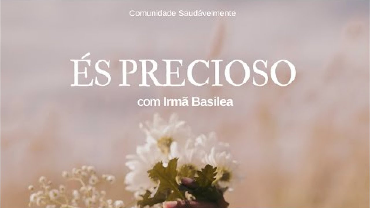 És precioso - com Irmã Basilea | Especial Apaixonando-se por si mesma
